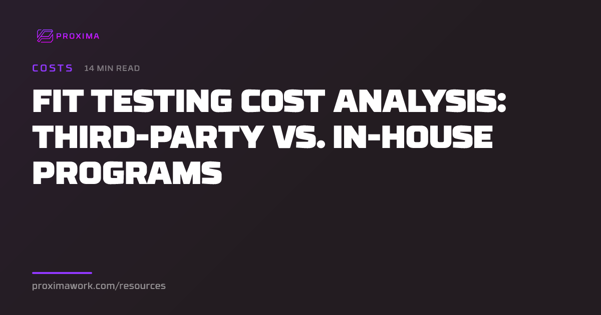 Fit Testing Cost Analysis: Third-Party vs. In-House Programs | Proxima